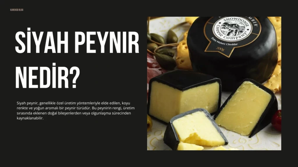 Siyah Peynir Nedir?