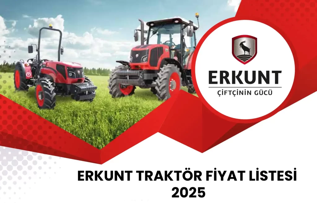 Erkunt Traktör Fiyat Listesi 2025