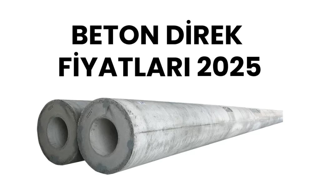 Beton Direk Fiyatları 2025