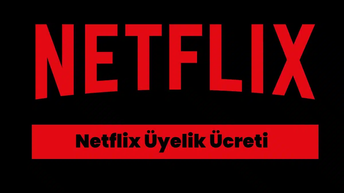 Netflix Üyelik Ücreti 2025