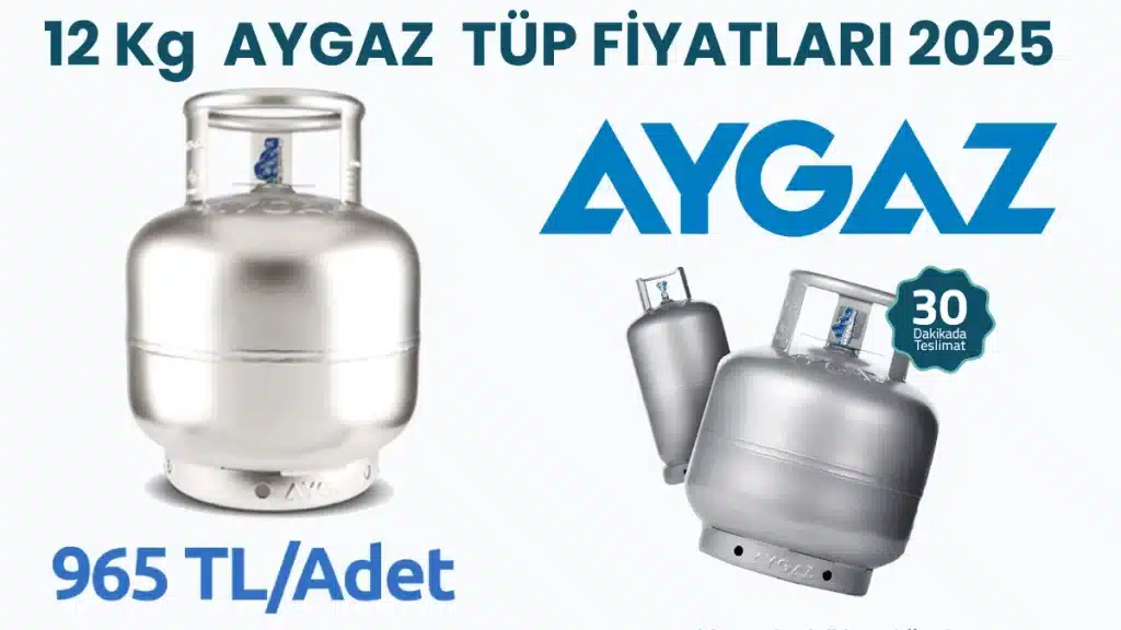 2025 Yılı 12 Kg Aygaz Tüp Fiyatı