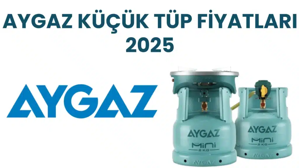 Aygaz Küçük Tüp Fiyatı 2025