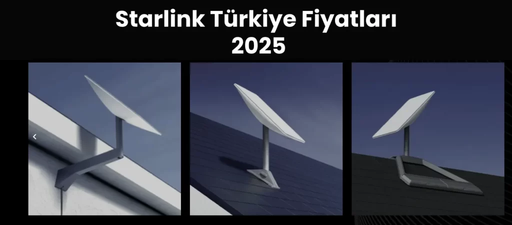 Starlink Türkiye Fiyatları 
2025