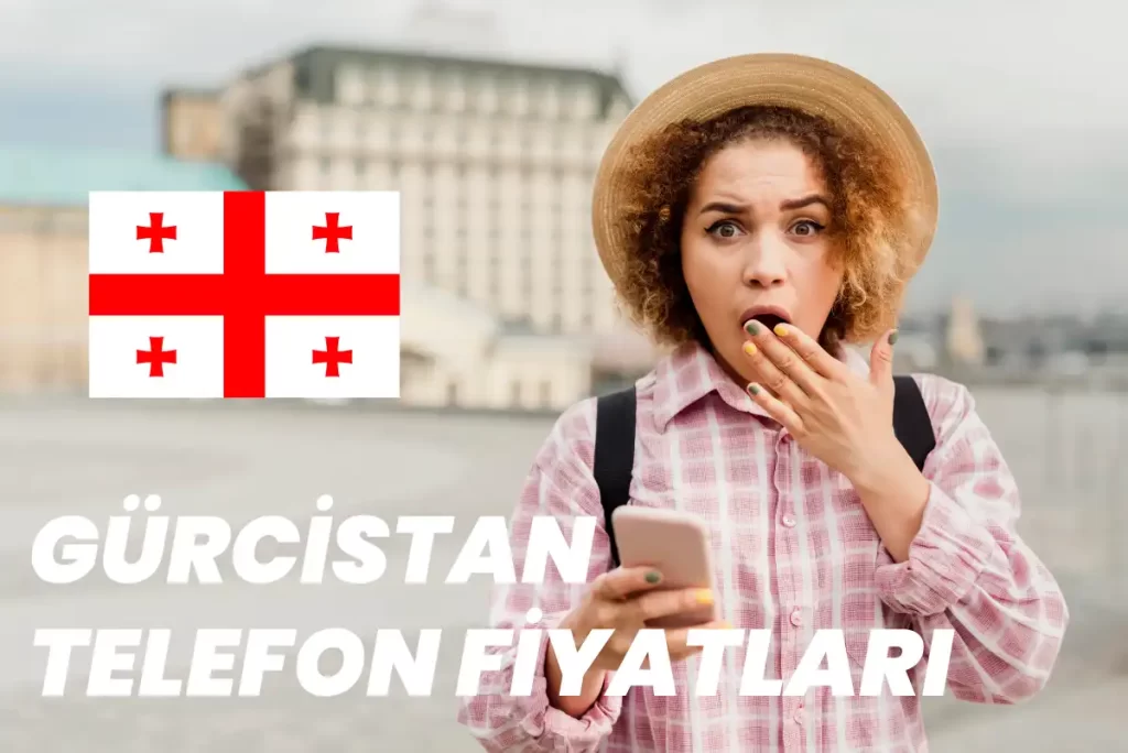 Gürcistan Telefon Fiyatları