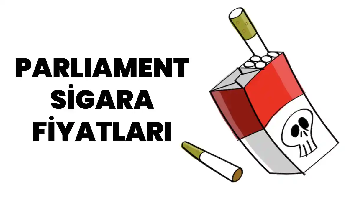 Parliament Sigara Fiyatı