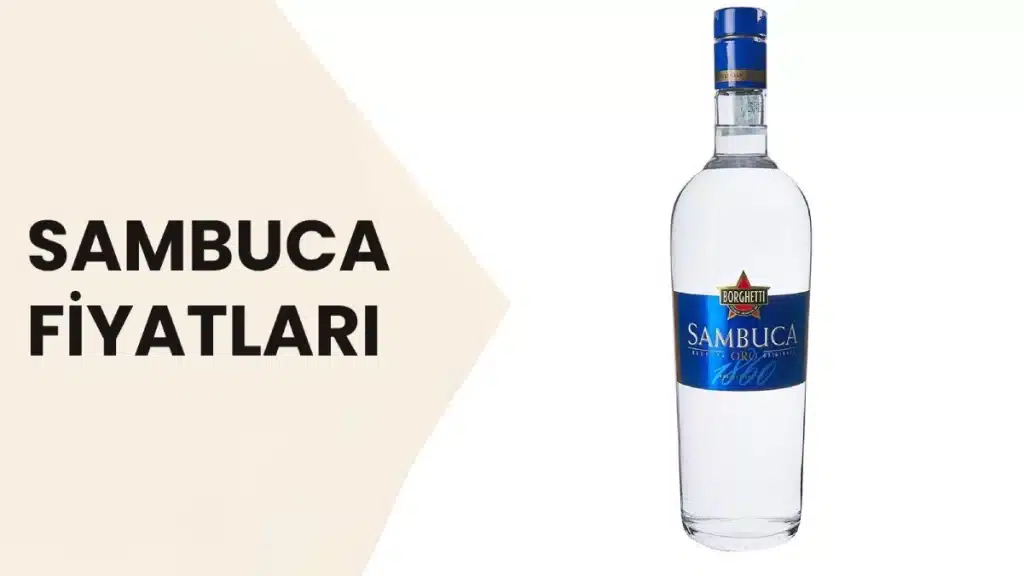 Sambuca Fiyatları 2025