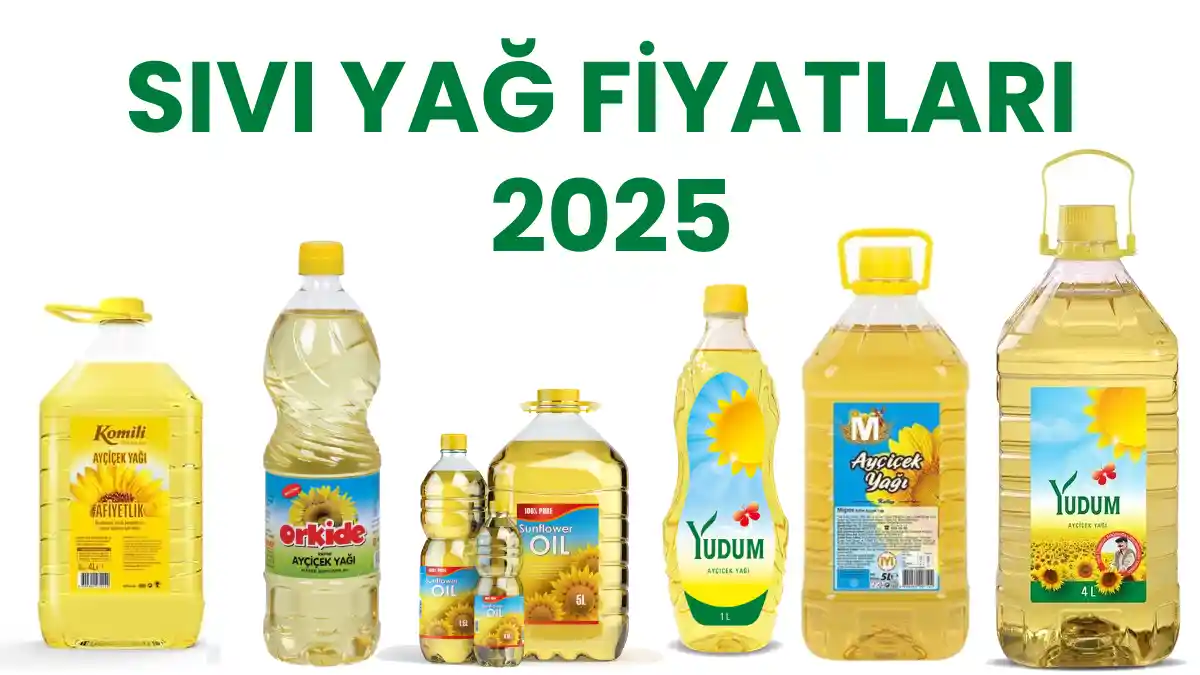 2025 Sıvı Yağ Fiyatı