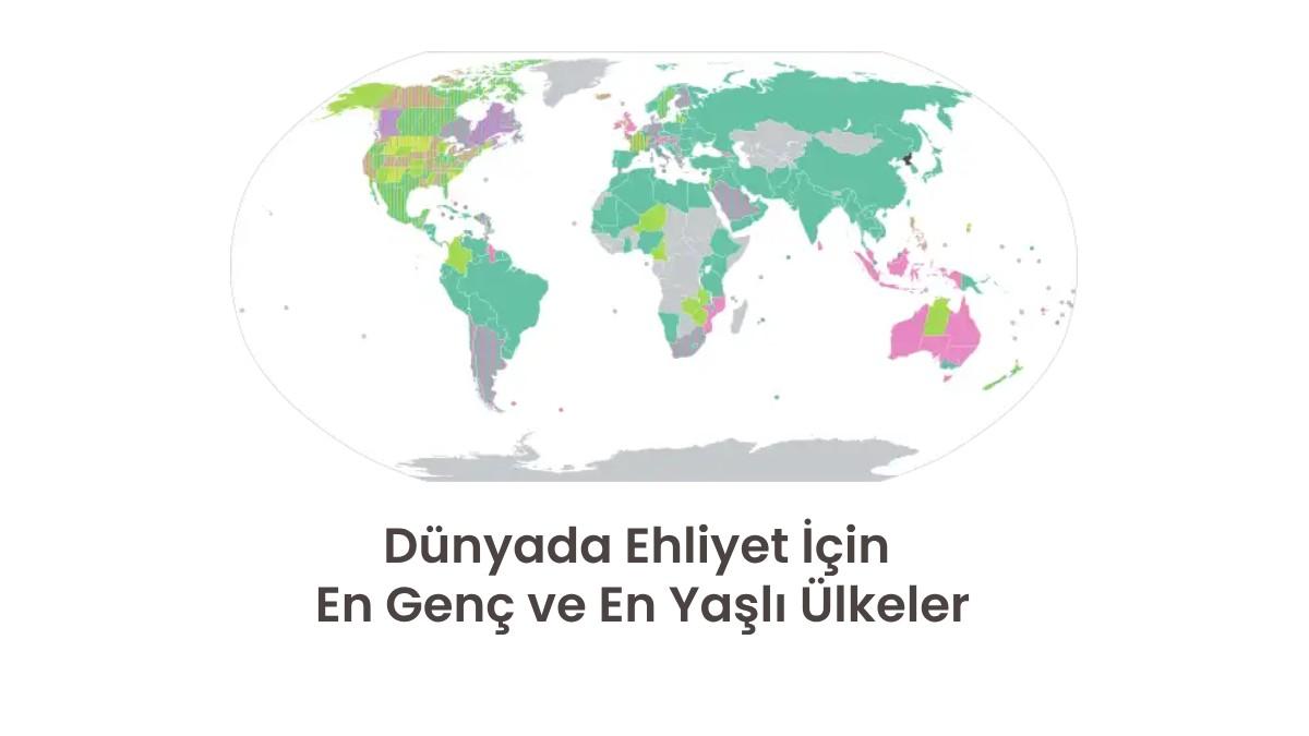 Dünyada Ehliyet İçin En Genç ve En Yaşlı Ülkeler