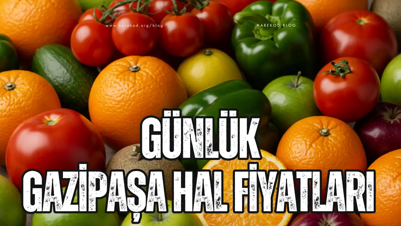 Günlük Gazipaşa Hal Fiyatları