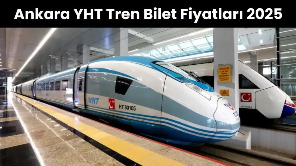 Ankara YHT Tren Bilet Fiyatları 2025