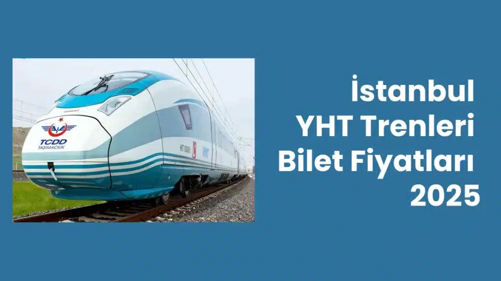 İstanbul YHT Trenleri Bilet Fiyatları 2025