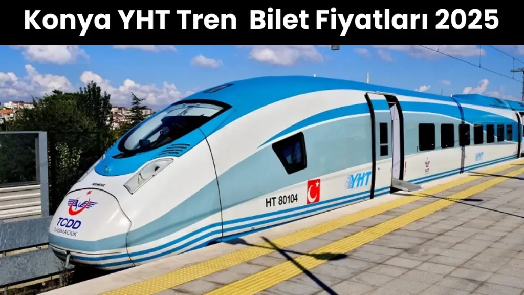 Konya YHT Tren  Bilet Fiyatları 2025