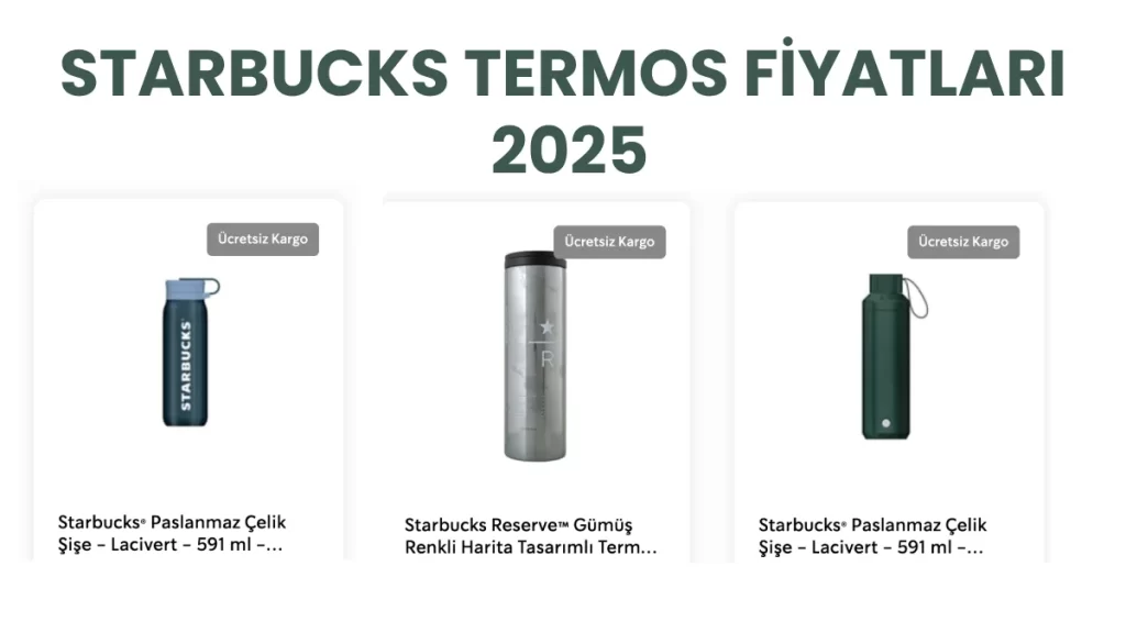 STARBUCKS TERMOS FİYATLARI 2025