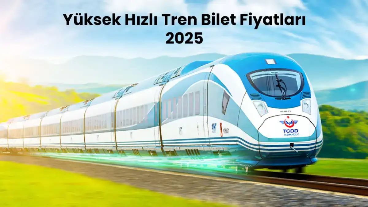 Yüksek Hızlı Tren Bilet Fiyatları 2025