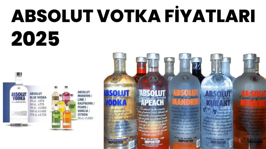 Absolut Votka Fiyatı 2025