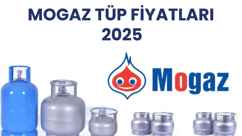 Mogaz Tüp Fiyat Listesi 2025