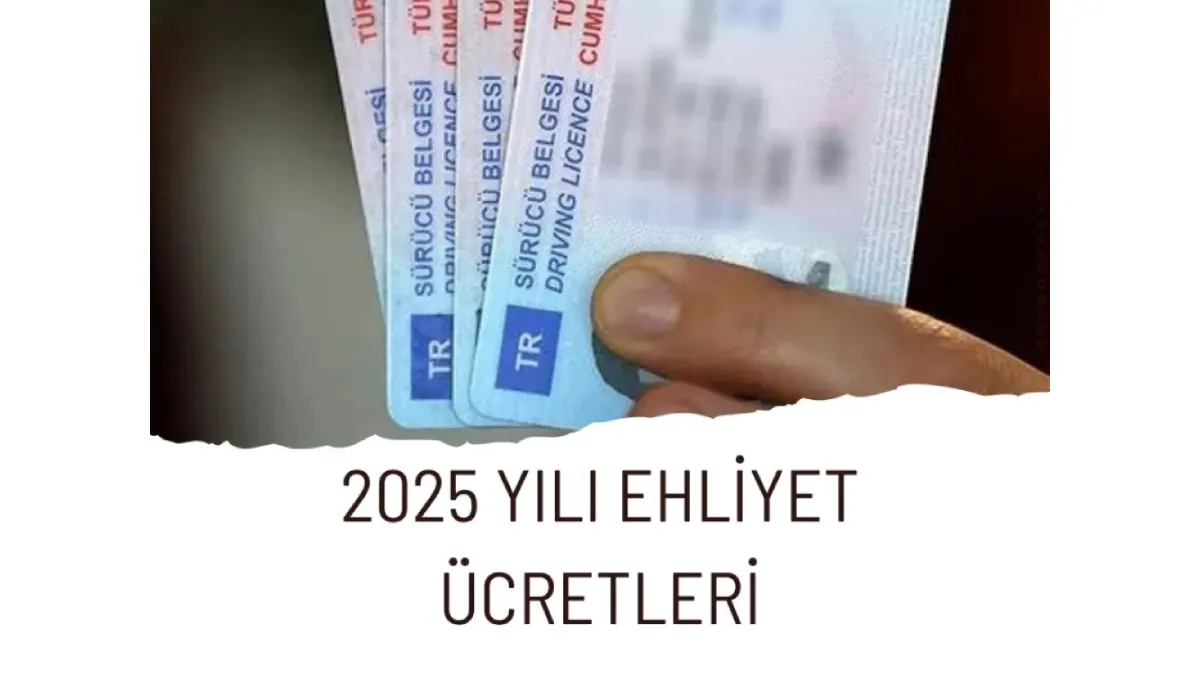 2025 Yılı Ehliyet Ücretleri Ne Kadar?