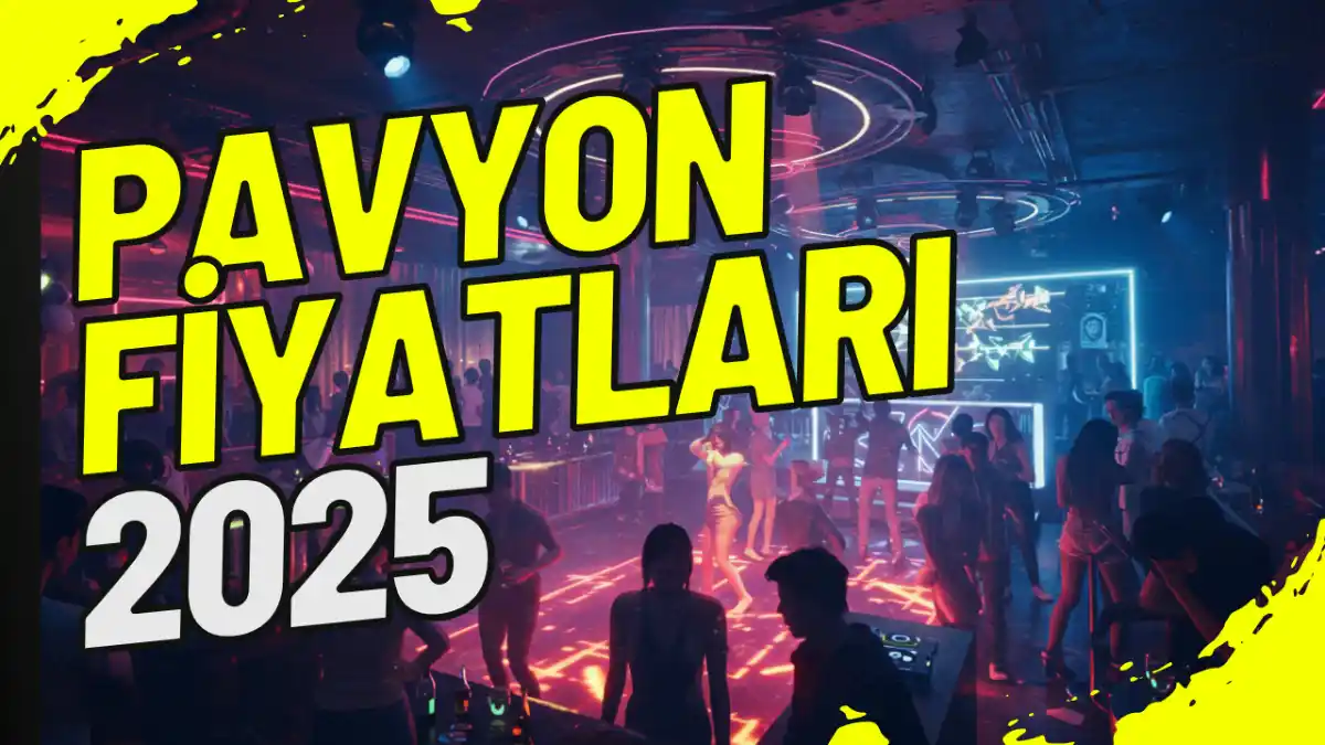 Pavyon Fiyatları 2025