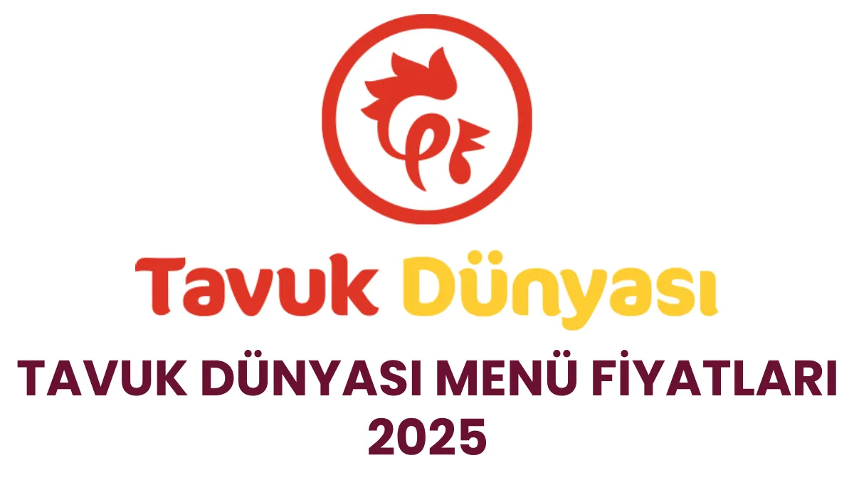 Tavuk Dünyası Menü Fiyatları 2025