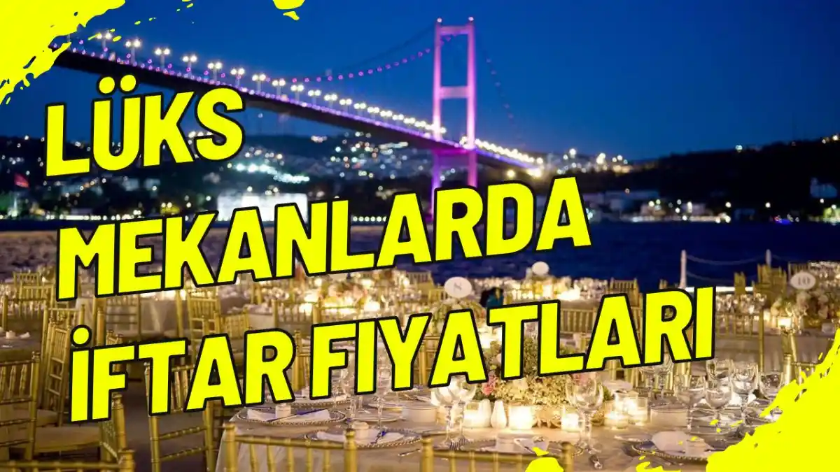 Lüks Mekanlarda İftar Fiyatları 2025