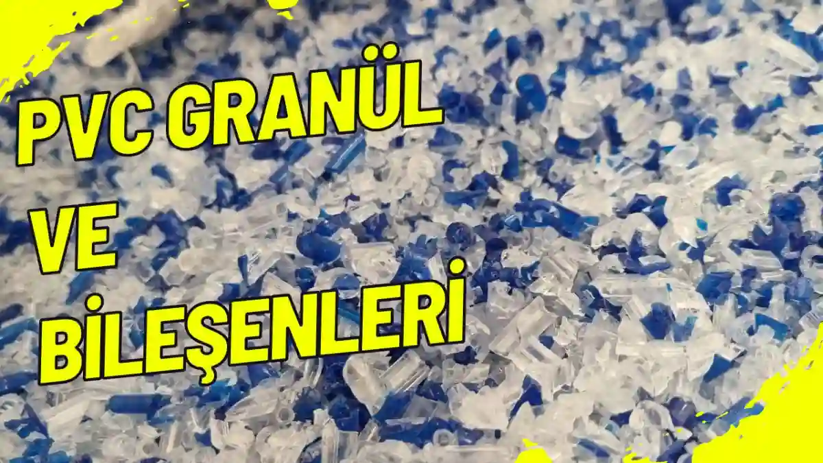 PVC Granül ve Bİleşenlerİ